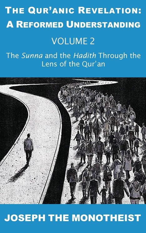 Joseph The Monotheist: The Sunna and the Hadith Through the Lens of the Qur'an, Buch