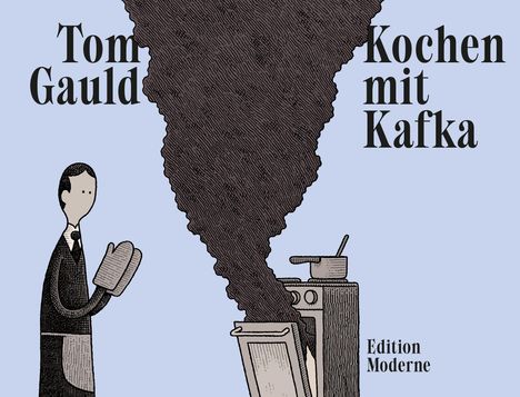 „Tom Gauld“, „Kochen mit Kafka“, „Edition Moderne“. Illustration eines Mannes mit Kochbuch, aus dessen Ofen Rauch kommt.