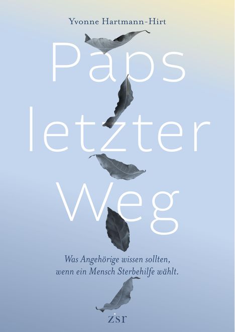 Text: "Paps letzter Weg" von Yvonne Hartmann-Hirt, mit Blättern auf blauem Hintergrund, Untertitel über Sterbehilfe und Logo.