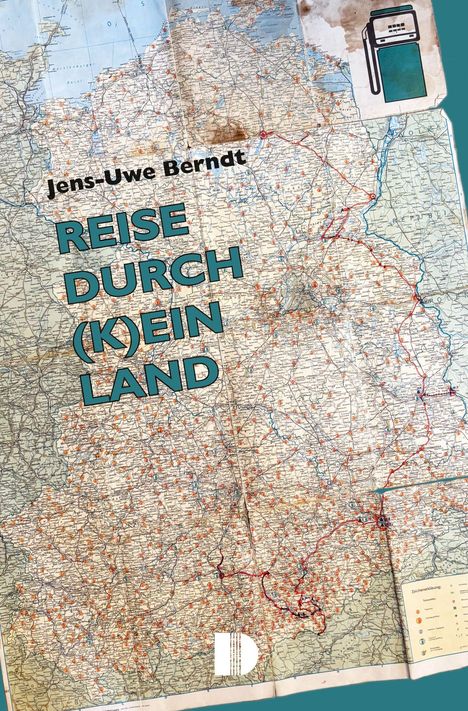 Text: "Jens-Uwe Berndt, REISE DURCH (K)EIN LAND." Hintergrund zeigt eine detaillierte Straßenkarte mit europäischem Fokus.