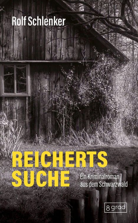 "Reicherts Suche" oben, "Ein Kriminalroman aus dem Schwarzwald" unten. Holzhütte im Wald. Thriller-Stimmung.