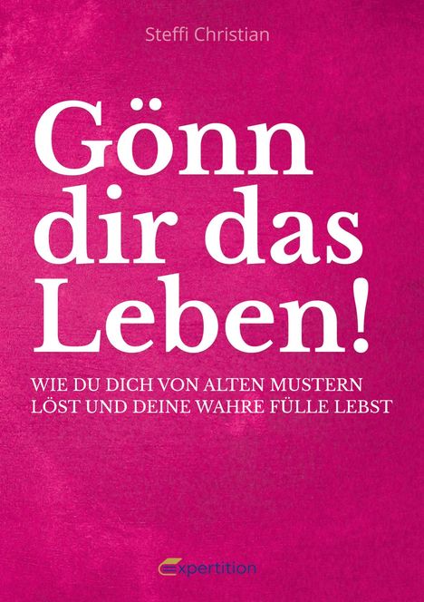 Text: "Steffi Christian. Gönn dir das Leben! Wie du dich von alten Mustern löst und deine wahre Fülle lebst." Pinker Hintergrund.