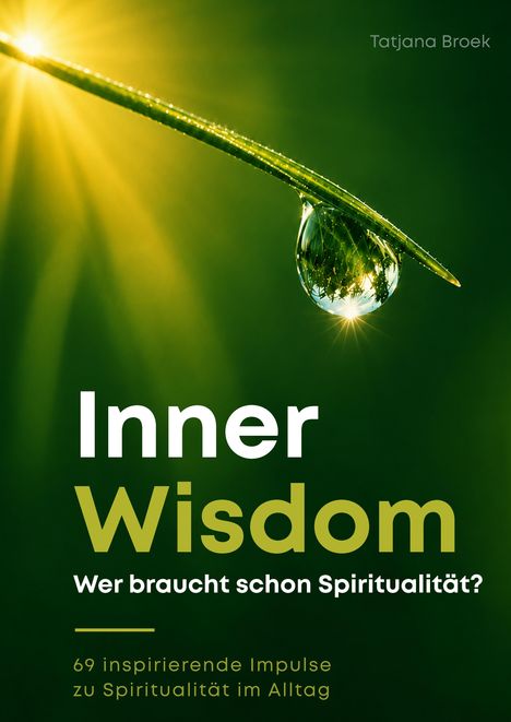 Text: Inner Wisdom, Wer braucht schon Spiritualität? 69 inspirierende Impulse zu Spiritualität im Alltag. Blatt mit Wassertropfen.