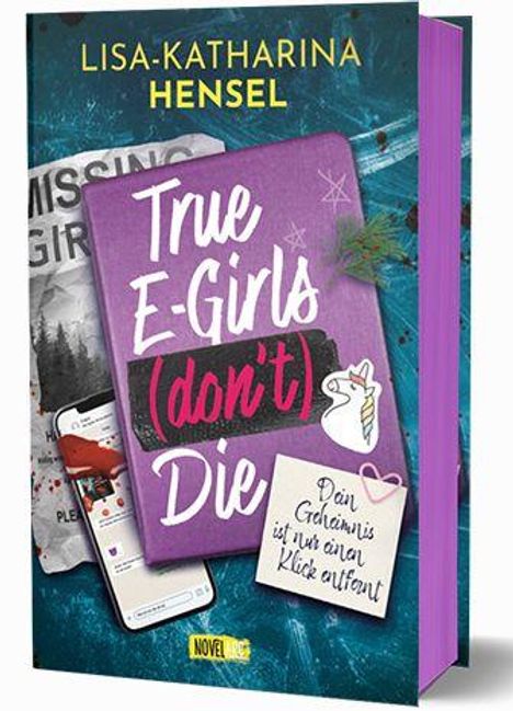 Titel: True E-Girls (don't) Die. Untertitel: Dein Geheimnis ist nur einen Klick entfernt. Autor: Lisa-Katharina Hensel. Buntem Cover mit Smartphone, Zeitung und Einhorn-Sticker.