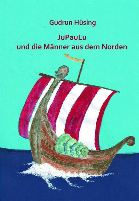 Gudrun Hüsing: Hüsing, G: JuPauLu und die Männer aus dem Norden, Buch
