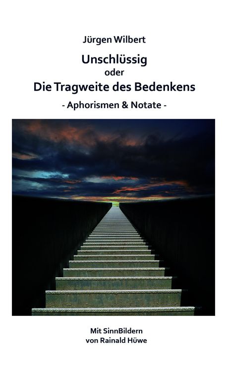 Jürgen Wilbert: Unschlüssig oder Die Tragweite des Bedenkens, Buch
