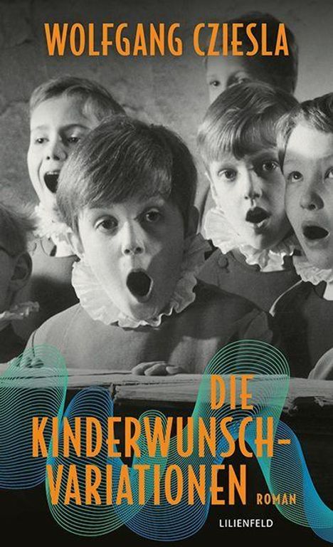 Text: "Wolfgang Cziesla, Die Kinderwunschvariationen, Roman, Lilienfeld." 
Schwarz-Weiß-Foto singender Kinder.
