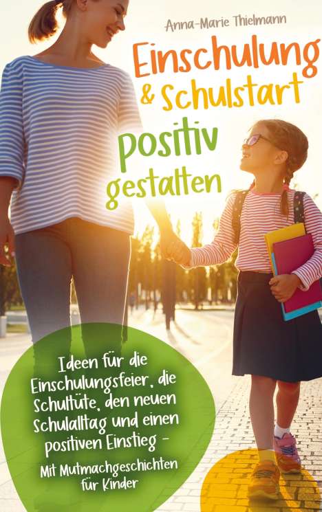 Anna-Marie Thielmann: Einschulung &amp; Schulstart positiv gestalten, Buch