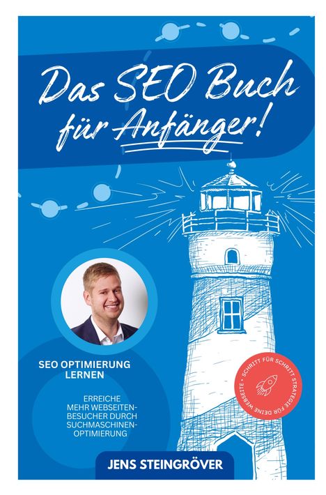 Jens Steingröver: Das SEO Buch für Anfänger - SEO Optimierung lernen: Erreiche mehr Webseiten-Besucher durch Suchmaschinenoptimierung ¿ Schritt für Schritt Strategie fü, Buch