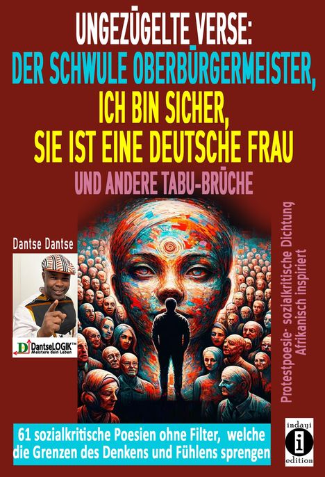 Dantse Dantse: Ungezügelte Verse: der schwule Oberbürgermeister, Ich bin sicher, sie ist eine deutsche Frau, und andere Tabu-Brüche, Buch