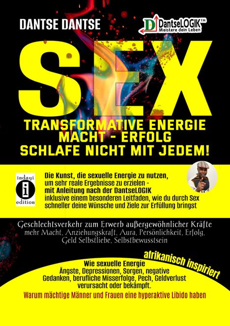 Dantse Dantse: SEX-Transformative Energie-Macht-Erfolg: Schlafe nicht mit jedem! - Geschlechtsverkehr zum Erwerb außergewöhnlicher Kräfte, Buch
