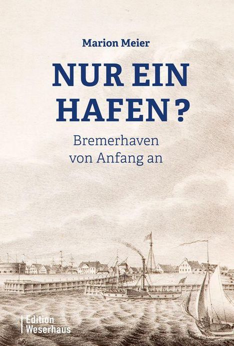 Text: "Marion Meier - Nur ein Hafen? Bremerhaven von Anfang an." Darunter eine historische Zeichnung eines Hafens.