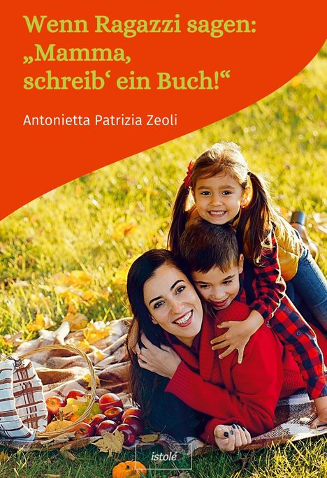 Antonietta Patrizia Zeoli: Wenn Ragazzi sagen: ¿Mamma, schreib¿ ein Buch!¿, Buch