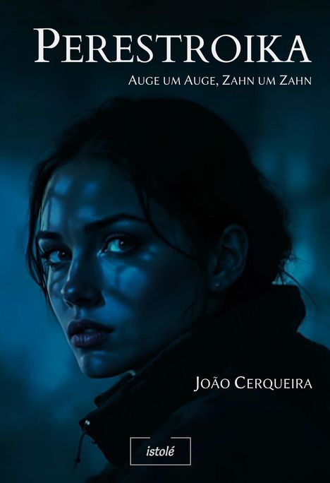 Text: "PERESTROIKA", "AUGE UM AUGE, ZAHN UM ZAHN", "JOÃO CERQUEIRA". Eine Frau blickt geheimnisvoll seitlich, in blauem Licht.