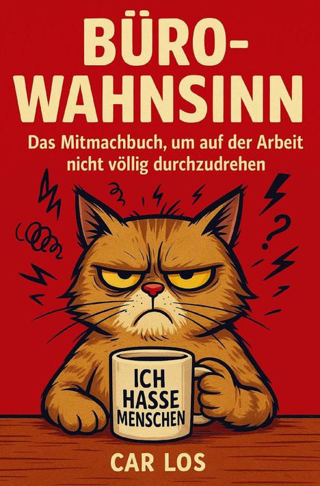 Car Los: Büro-Wahnsinn: Das Mitmachbuch, um auf der Arbeit nicht völlig durchzudrehen, Buch