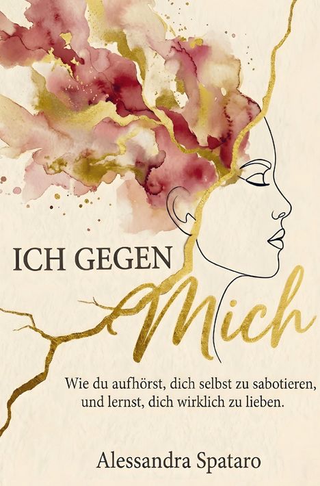 Cover-Text: "ICH GEGEN Mich: Wie du aufhörst, dich selbst zu sabotieren, und lernst, dich wirklich zu lieben." Alessandra Spataro. 

Aquarell-Illustration in Rot- und Goldtönen, Gesichtskontur.