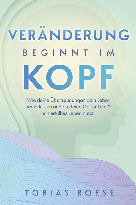 Tobias Roese: Veränderung beginnt im Kopf, Buch