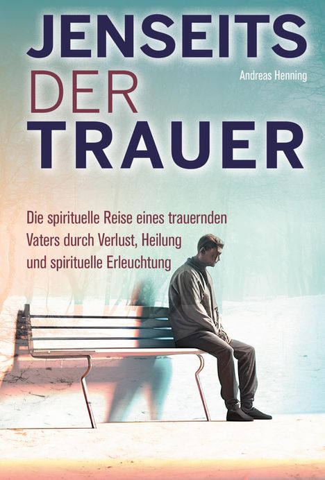 Andreas Henning: Jenseits der Trauer, Buch