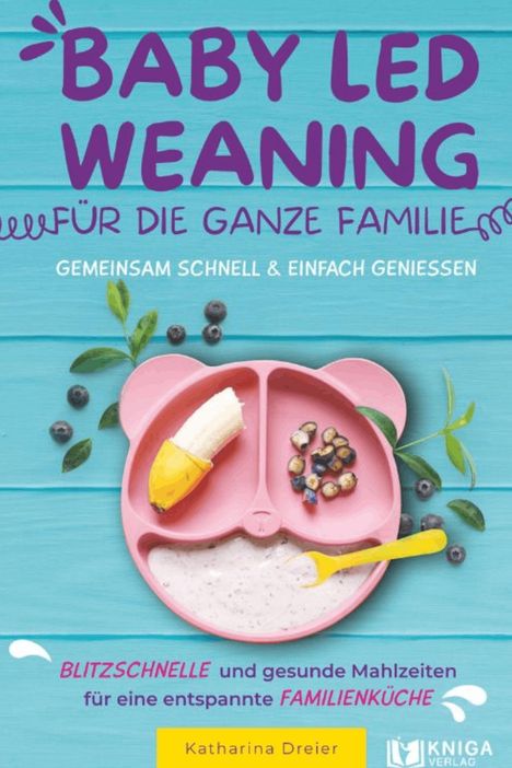 „BABY LED WEANING - FÜR DIE GANZE FAMILIE. BLITZSCHNELLE und gesunde Mahlzeiten.“ Teller mit Banane und Blaubeeren.