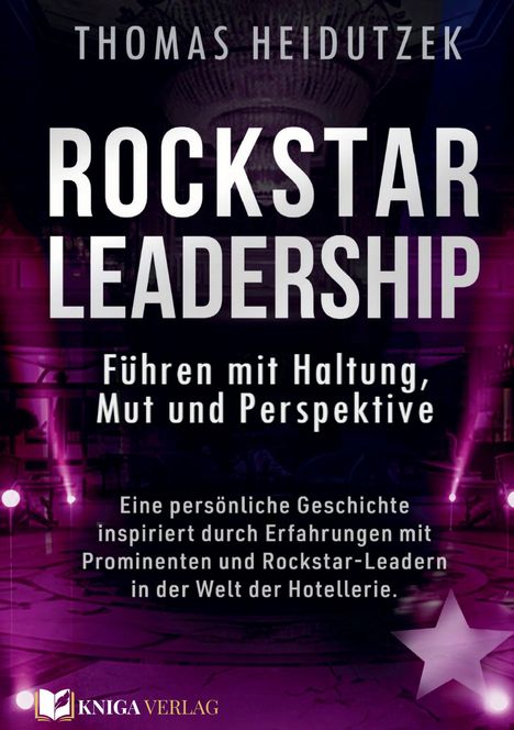 Titel: ROCKSTAR LEADERSHIP. Autor: Thomas Heidutzek. Thema: Führung mit Haltung, Mut und Perspektive. Gestaltung: Bühne.