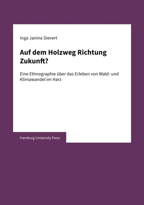 Cover mit Text: "Auf dem Holzweg Richtung Zukunft?" von Inga Janina Sievert über Klima- und Waldveränderung im Harz.