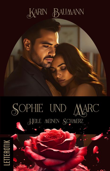 "Sophie und Marc - Heile meinen Schmerz" in eleganter Schrift. Ein Paar umarmt sich, darunter eine rote Rose mit herabfallenden Blütenblättern.