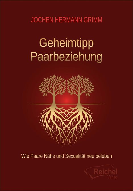 Text: "Geheimtipp Paarbeziehung", "Wie Paare Nähe und Sexualität neu beleben", Autor: Jochen Hermann Grimm. Illustration: Zwei Bäume verbunden durch Wurzeln.