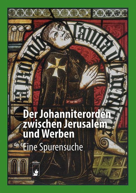 Der Johanniterorden zwischen Jerusalem und Werben, Buch