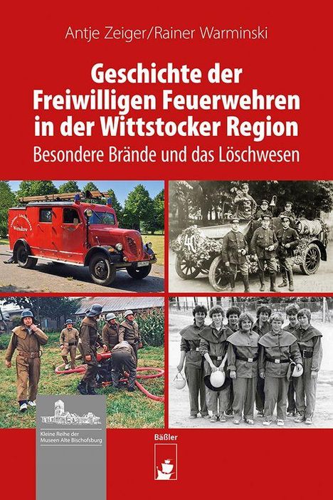 "Geschichte der Freiwilligen Feuerwehren in der Wittstocker Region. Besondere Brände und das Löschwesen." Texte und historische Feuerwehrfotos.