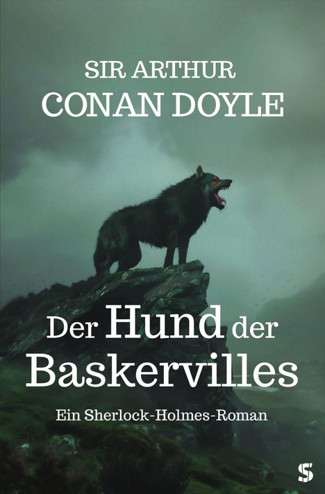 "SIR ARTHUR CONAN DOYLE. Der Hund der Baskervilles. Ein Sherlock-Holmes-Roman." Ein Wolf steht auf einem Hügel.