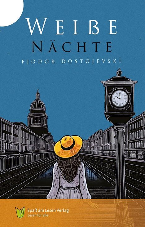 "Weiße Nächte, Fjodor Dostojewski." Illustration: Frau im gelben Hut auf Brücke, Stadt mit Kuppel und Uhr im Hintergrund.