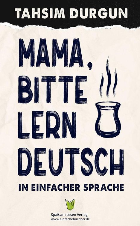 "Mama, bitte lern Deutsch in einfacher Sprache" steht groß. Illustration: Ein Teeglas mit Dampf. Unten ein Logo.