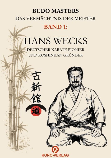 Titel: "Budo Masters: Das Vermächtnis der Meister, Band 1: Hans Wecks". Illustration: Mann im Kimono, Bambusmotiv.