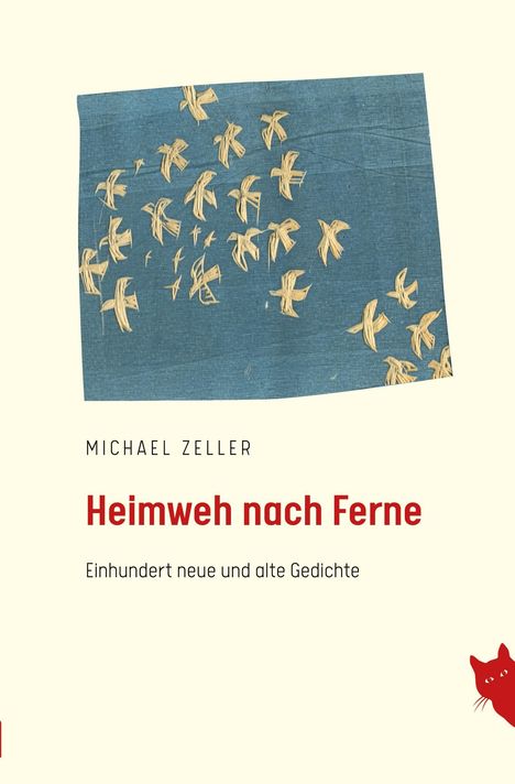 "Heimweh nach Ferne" von Michael Zeller. Einhundert neue und alte Gedichte. Oben fliegende Vögel auf blauem Hintergrund.