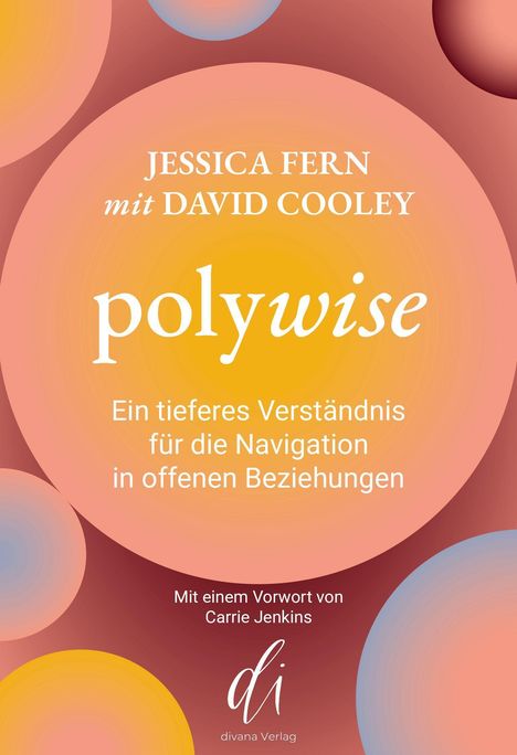 "polywise" von Jessica Fern & David Cooley. "Ein tieferes Verständnis für die Navigation in offenen Beziehungen." Bunte Kreise.