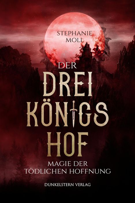 Stephanie Moll: Der Dreikönigshof - Magie der tödlichen Hoffnung, Buch