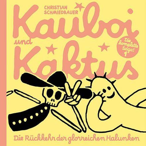 Text: "Kauboi und Kaktus", "Christian Schmiedbauer", "Die komplette Saga! 1", "Die Rückkehr der glorreichen Halunken". Illustration: Ein Cowboy-Skelett und ein lächelnder Kaktus.