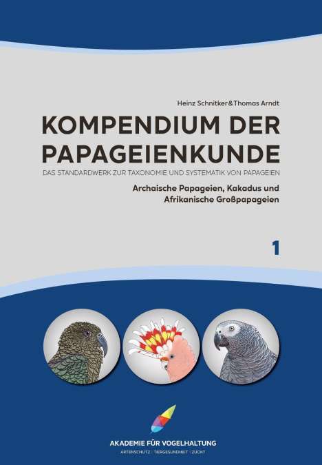 Heinz Schnitker: Kompendium der Papageienkunde Das Standardwerk zur Taxonomie und Systematik von Papageien, Buch