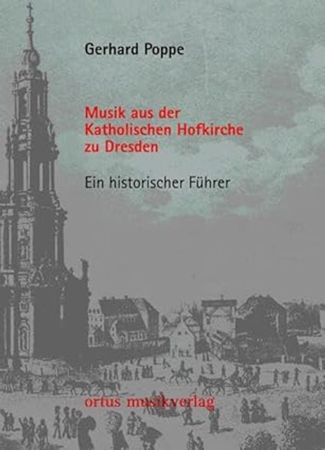 Gerhard Poppe, Musik aus der Katholischen Hofkirche zu Dresden, Ein historischer Führer. Illustration mit Kirche und Stadtansicht.