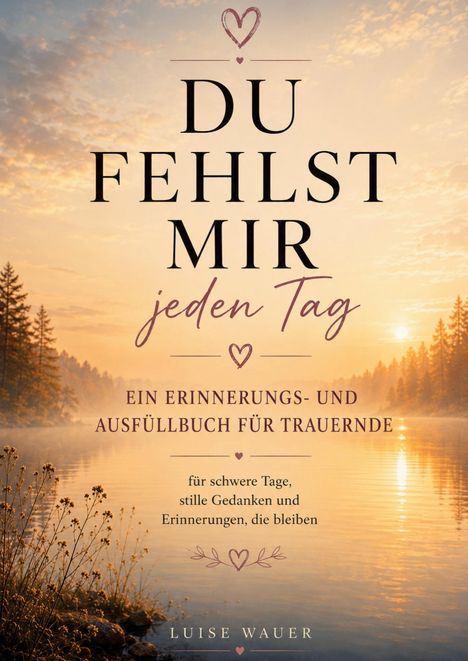 Text: "Du fehlst mir jeden Tag. Ein Erinnerungs- und Ausfüllbuch für Trauernde." Im Hintergrund Sonnenaufgang über einem See.