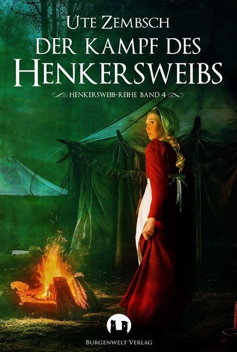 "Ute Zembsch: Der Kampf des Henkersweibs, Henkersweib-Reihe Band 4." Frau in rotem Kleid vor Zelten, Feuer brennt.