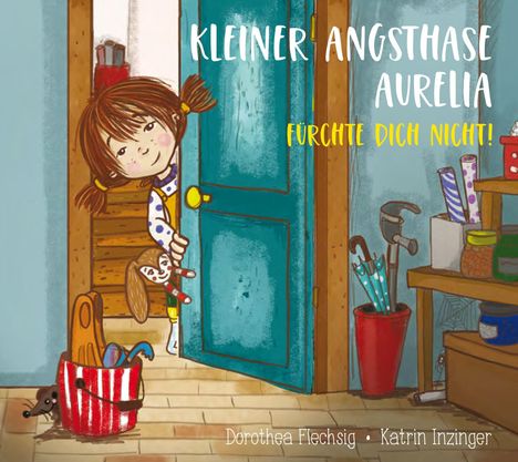 Dorothea Flechsig: Kleiner Angsthase Aurelia. Fürchte dich nicht!, Buch