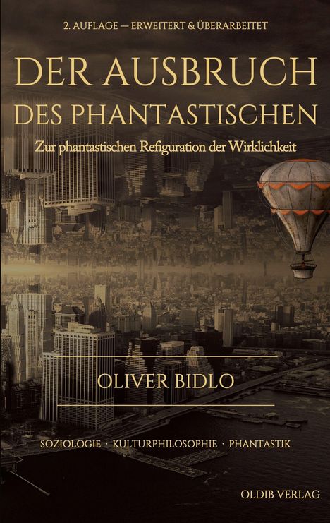 Text: Oliver Bidlo, DER AUSBRUCH DES PHANTASTISCHEN, Zur phantastischen Refiguration der Wirklichkeit, Oldib Verlag.  
Illustration: Eine Stadt, teils auf dem Kopf stehend, mit einem Heißluftballon.