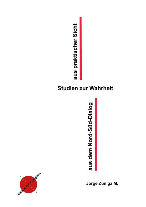 „Studien zur Wahrheit“, „aus praktischer Sicht“, „aus dem Nord-Süd-Dialog“. Autor: Jorge Zúñiga M. Links unten ein rotes Logo.