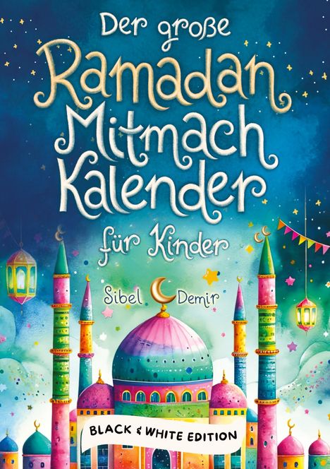 Sibel Demir: Der große Ramadan Mitmachkalender. Black &amp; White Edition, Buch