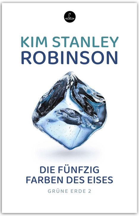 "Kim Stanley Robinson, Die fünfzig Farben des Eises, Grüne Erde 2." Eiswürfel-Illustration auf weißem Hintergrund.