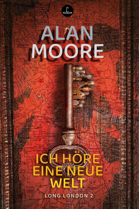 ALAN MOORE, ICH HÖRE EINE NEUE WELT, LONG LONDON 2. Hintergrund: rote Karte, antiker Schlüssel zentral.