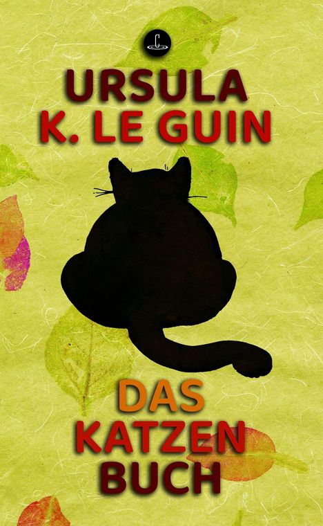 "Ursula K. Le Guin. Das Katzenbuch." Silhouette einer Katze vor grünem Hintergrund mit bunten Blättern.