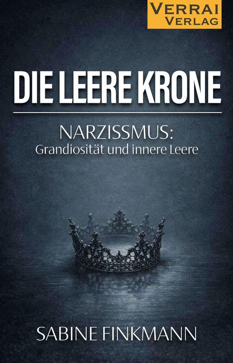 „DIE LEERE KRONE“, „NARZISSMUS: Grandiosität und innere Leere“, „SABINE FINKMANN“. Dunkle Krone auf grauem Hintergrund.