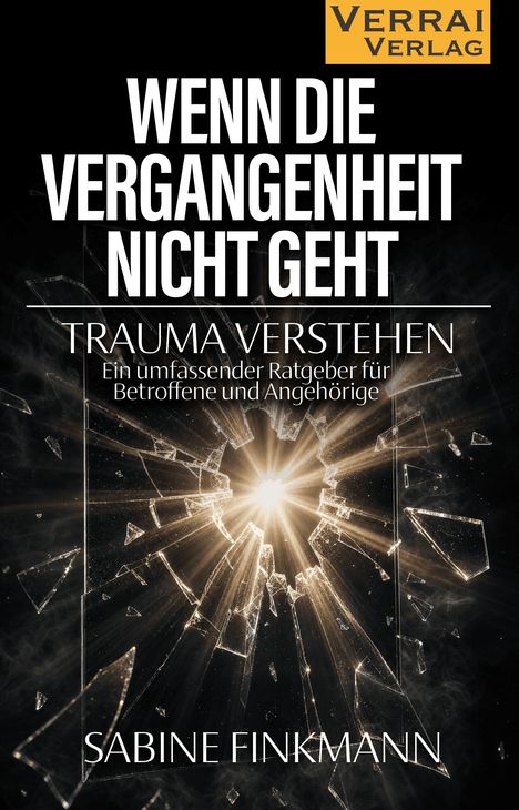 "Wenn die Vergangenheit nicht geht. Trauma verstehen. Ein Ratgeber für Betroffene." Design mit zerbrochenem Glas.